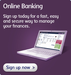 Online Banking. Sign up today for a fast, easy and secure way to manage your finances. Sign up now.